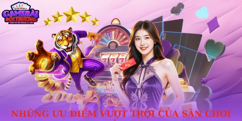 Những ưu điểm vượt trội của sân chơi giải trí